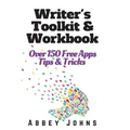 Writer's Toolkit and Workbook: Over 150 Free Apps, Tips and Tricks