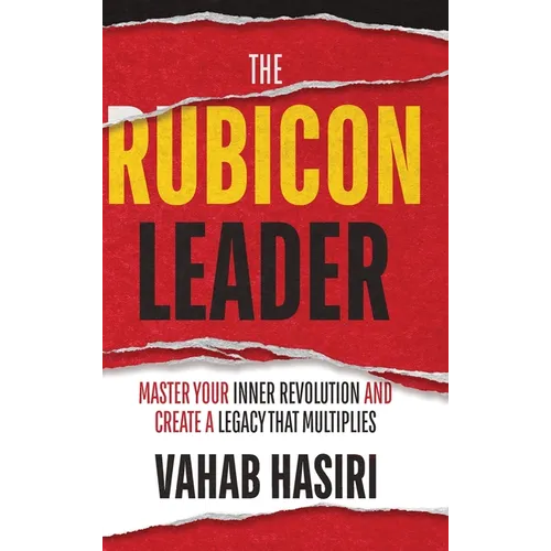 The Rubicon Leader: Master Your Inner Revolution and Create a Legacy That Multiplies