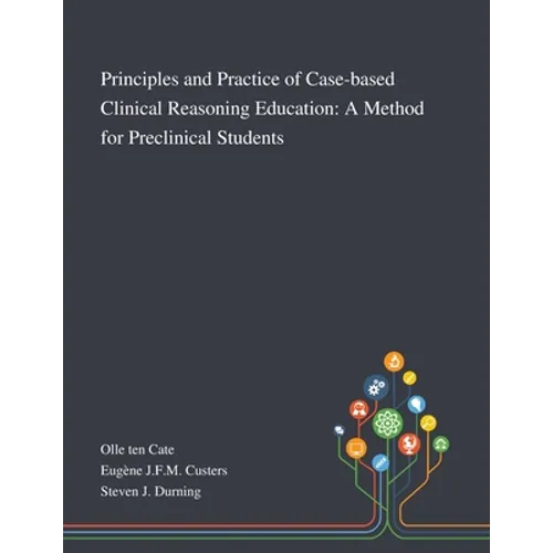 Principles and Practice of Case-based Clinical Reasoning Education: A Method for Preclinical Students