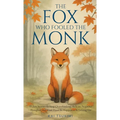 The Fox Who Fooled the Monk - 33 Zen Stories: Stop Overthinking, Release Negative Thoughts, and Find Peace & Happiness in Letting Go - Includes Reflec