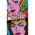 Pam Kowolski is a Monster