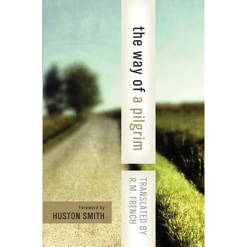 The Way of a Pilgrim: And the Pilgrim Continues His Way