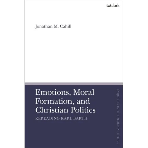 Emotions, Moral Formation, and Christian Politics: Rereading Karl Barth