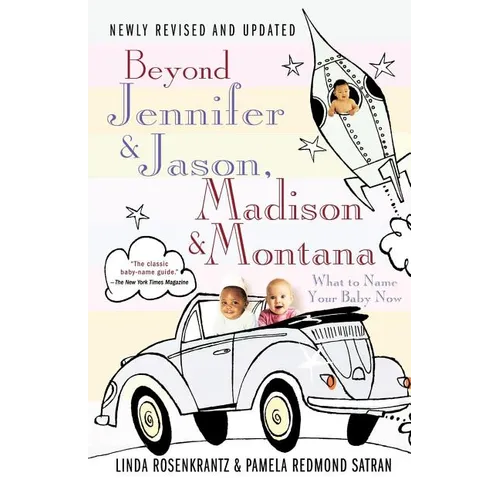 Beyond Jennifer & Jason, Madison & Montana: What to Name Your Baby Now