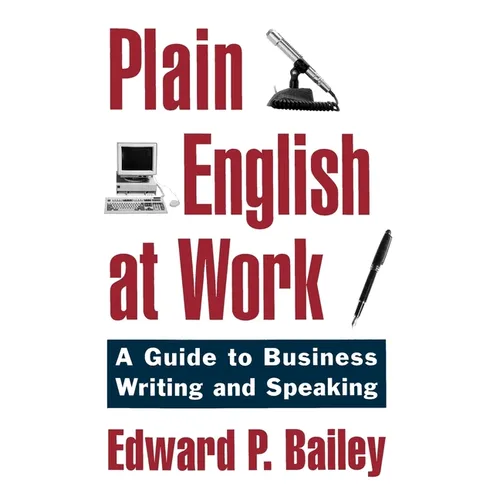 Plain English at Work: A Guide to Writing and Speaking