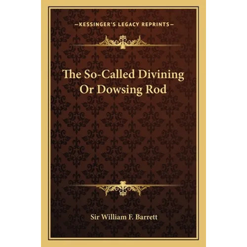 The So-Called Divining Or Dowsing Rod
