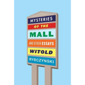 Mysteries of the Mall: And Other Essays