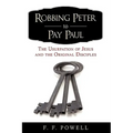 Robbing Peter to Pay Paul: The Usurpation of Jesus and the Original Disciples