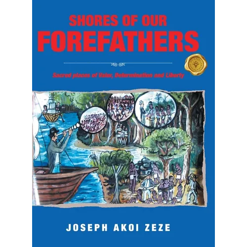 Shores of our Forefathers: Sacred places of Valor, Determination and Liberty