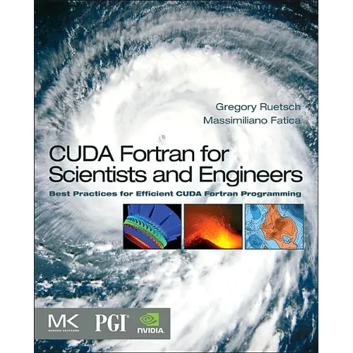 CUDA Fortran for Scientists and Engineers: Best Practices for Efficient CUDA Fortran Programming