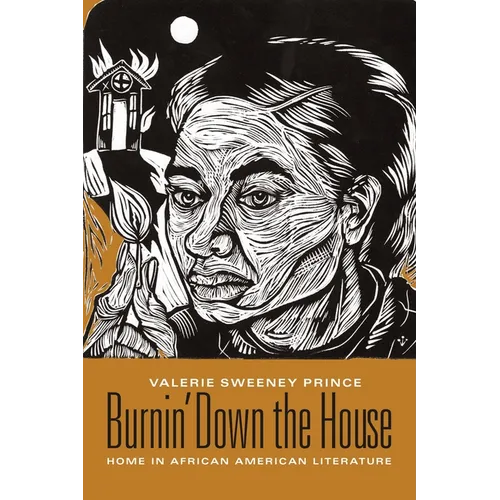 Burnin' Down the House: Home in African American Literature