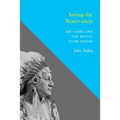 Saving the Reservation: Joe Garry and the Battle to Be Indian