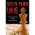 Queen Pawn 1.d4 d5: Chess Opening Games - Second Edition