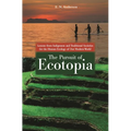 The Pursuit of Ecotopia: Lessons from Indigenous and Traditional Societies for the Human Ecology of Our Modern World
