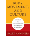 Body, Movement, and Culture: Kinesthetic and Visual Symbolism in a Philippine Community