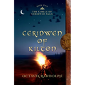 Ceridwen of Kilton: Book Two of The Circle of Ceridwen Saga