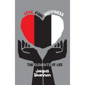 Love, Pain, Happiness: The Elements Of Life