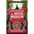 10-Minute Stories From World Mythology - The Native Americas: A Wondrous World of Travellers and Tricksters like Maui, Quetzalcoatl, and Coyote.