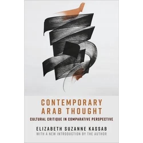 Contemporary Arab Thought: Cultural Critique in Comparative Perspective