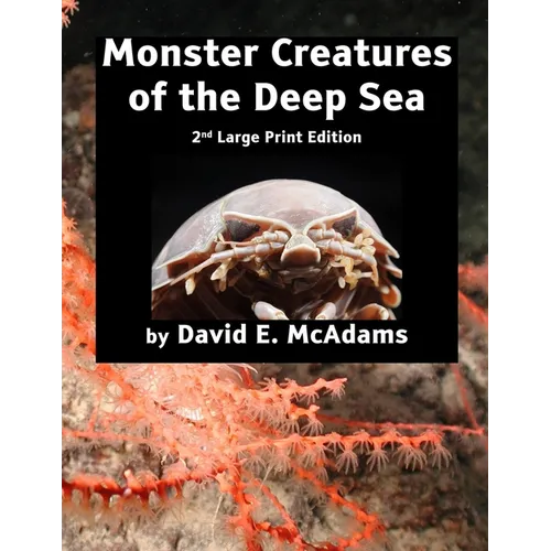Monster Creatures of the Deep Sea: An adventure exploring the weird world and wacky creatures of the deep sea.
