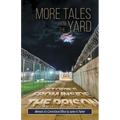 More Tales from the Yard: STORIES FROM INSIDE THE PRISON Memoirs of a Correctional Officer