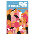 Homes in Crisis Capitalism: Gender, Work and Revolution