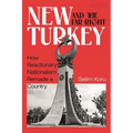 New Turkey and the Far-Right: How Reactionary Nationalism Remade a Country