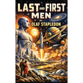 Last and First Men: A Story of the Near and Far Future