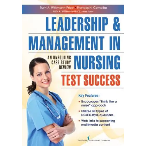 Leadership and Management in Nursing Test Success: An Unfolding Case Study Review