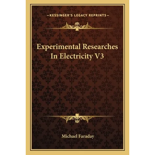 Experimental Researches In Electricity V3