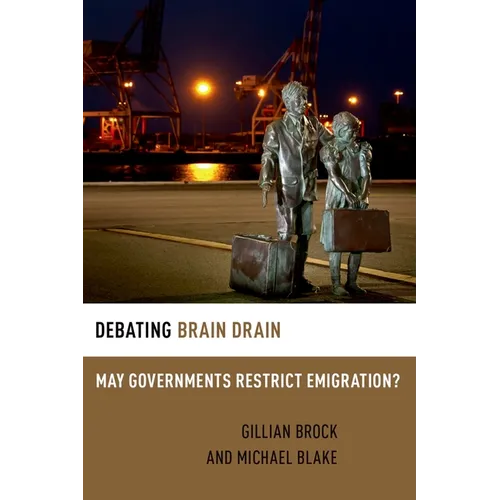 Debating Brain Drain: May Governments Restrict Emigration?