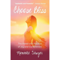 Choose Bliss: The Power and Practice of Joy and Contentment