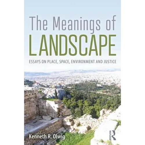The Meanings of Landscape: Essays on Place, Space, Environment and Justice