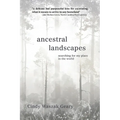 Ancestral Landscapes: Searching for My Place in the World