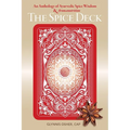The Spice Deck: An Anthology of Ayurvedic Spice Wisdom & Aromanutrition