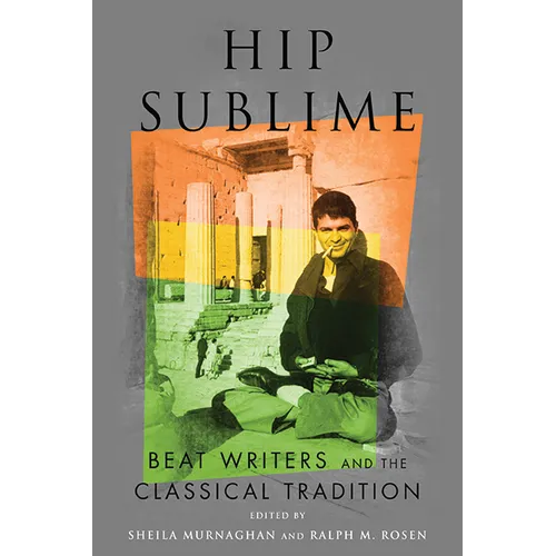 Hip Sublime: Beat Writers and the Classical Tradition