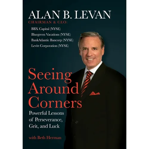 Seeing Around Corners: Powerful Lessons of Perseverance, Grit, and Luck