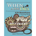 When a Dog Dies: A Pet Remembrance Coloring Book