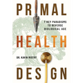 Primal Health Design: 7 Key Paradigms to Reverse Biological Age