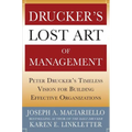 Drucker's Lost Art of Management: Peter Drucker's Timeless Vision for Building Effective Organizations