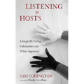 Listening as Hosts: Liturgically Facing Colonization and White Supremacy