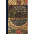 Apocryphal Acts of the Apostles: The English Translations