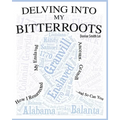 Delving into My Bitterroots: How I Resurrected My Enslaved Ancestor, Granvill, and So, Can you