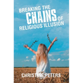 Breaking the Chains of Religious Illusion