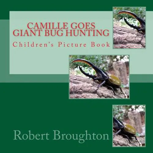 Camile Goes Giant Bug Hunting: Children's Picture Book