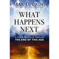 What Happens Next: A Traveler's Guide Through the End of This Age