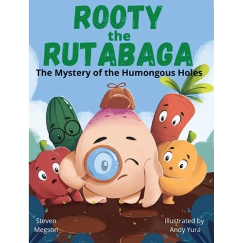 Rooty the Rutabaga: The Mystery of the Humongous Holes