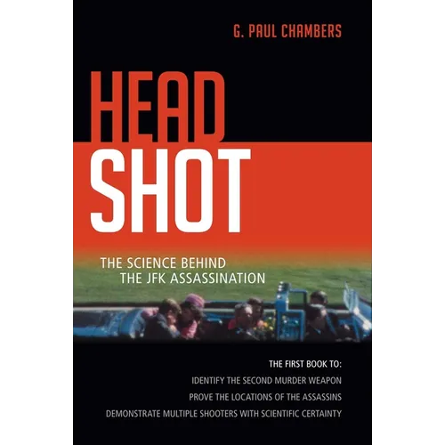 Head Shot: The Science Behind the JFK Assassination