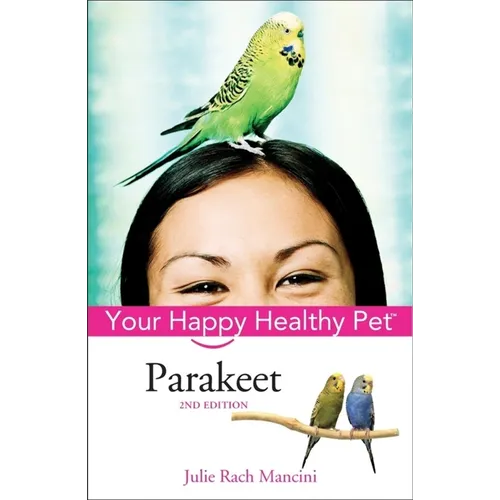 Parakeet: Your Happy Healthy Pet