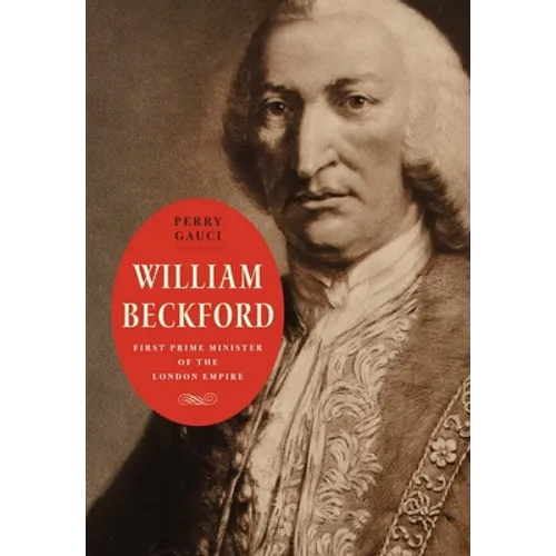 William Beckford: First Prime Minister of the London Empire
